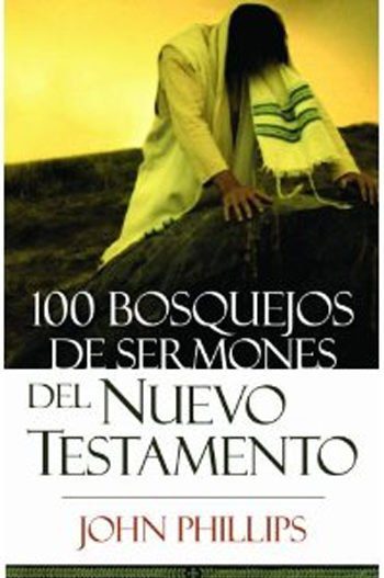 100 Bosquejos de sermones del Nuevo Testamento